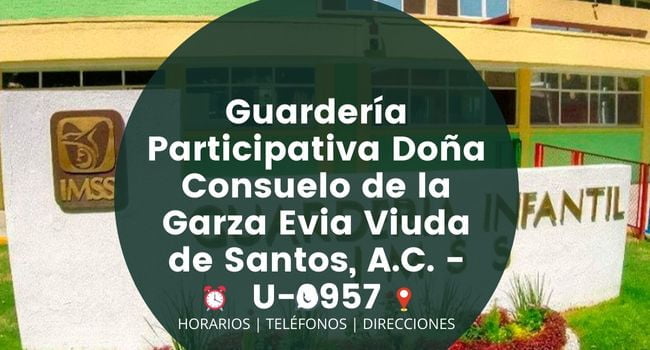 Guardería Participativa Doña Consuelo de la Garza Evia Viuda de Santos, A.C. - U-0957