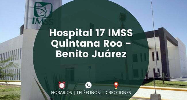 Hospital 17 IMSS Quintana Roo - Benito Juárez